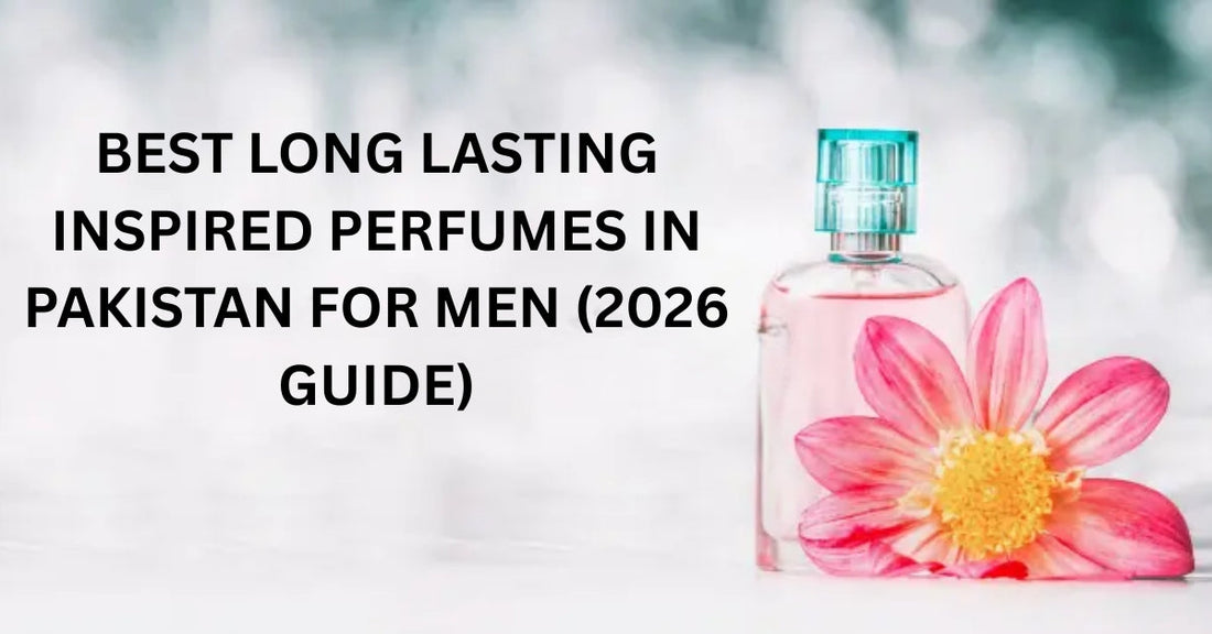 Best Long Lasting Inspired Perfumes in Pakistan for Men (2026 Guide)